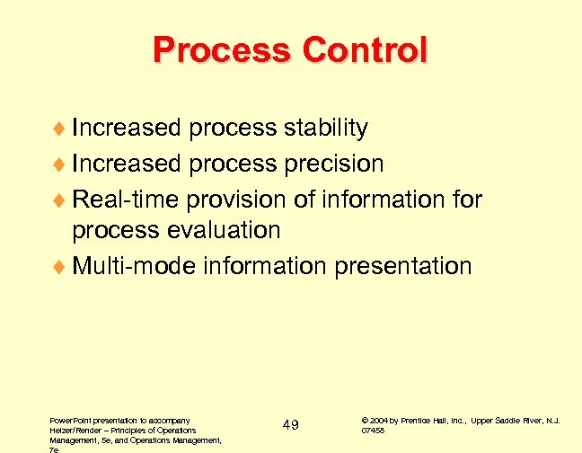 Process Control ¨ Increased process stability ¨ Increased process precision ¨ Real-time provision of