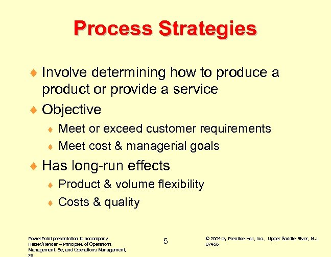 Process Strategies ¨ Involve determining how to produce a product or provide a service