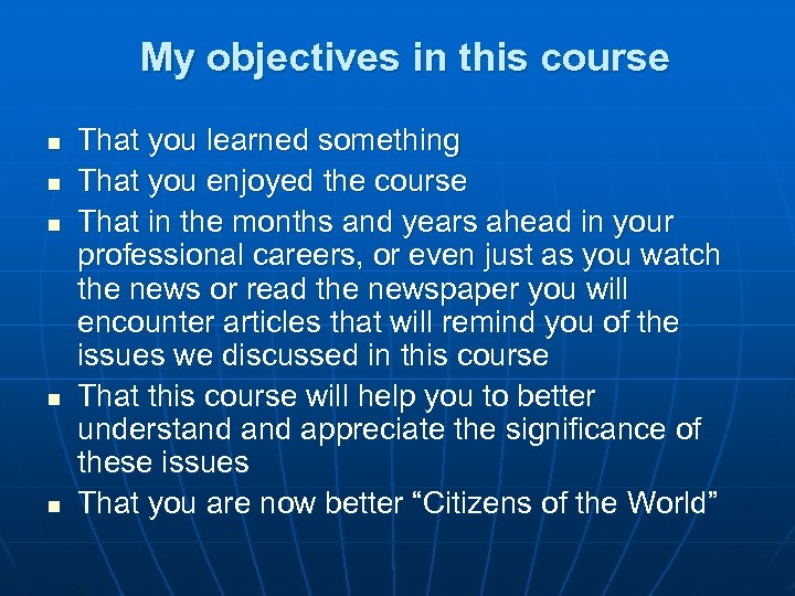 My objectives in this course n n n That you learned something That you