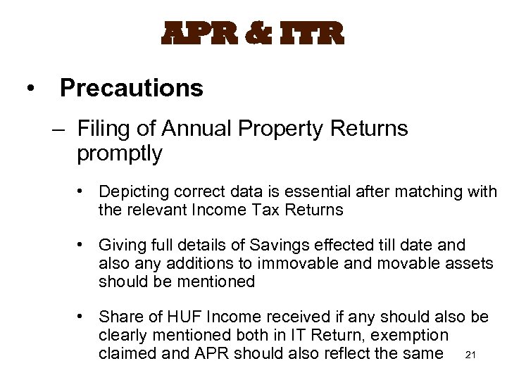 APR & ITR • Precautions – Filing of Annual Property Returns promptly • Depicting