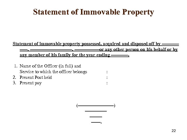 Statement of Immovable Property Statement of immovable property possessed, acquired and disposed off by