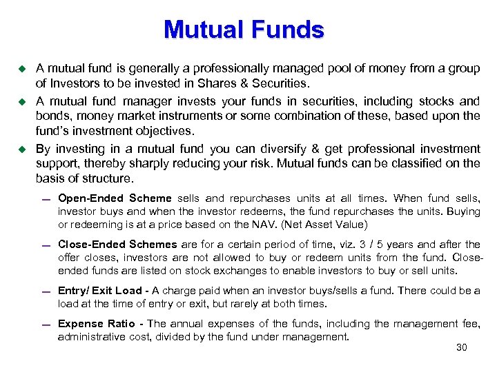 Mutual Funds A mutual fund is generally a professionally managed pool of money from