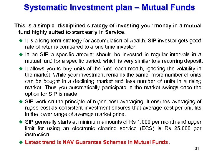 Systematic Investment plan – Mutual Funds This is a simple, disciplined strategy of investing