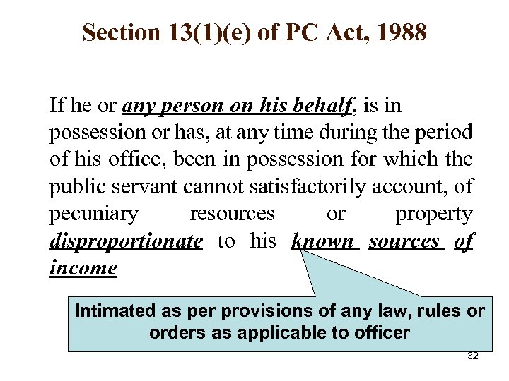 Section 13(1)(e) of PC Act, 1988 If he or any person on his behalf,