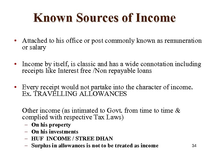 Known Sources of Income • Attached to his office or post commonly known as