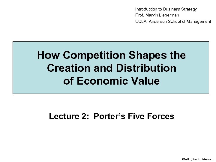 Introduction to Business Strategy Prof. Marvin Lieberman UCLA Anderson School of Management How Competition