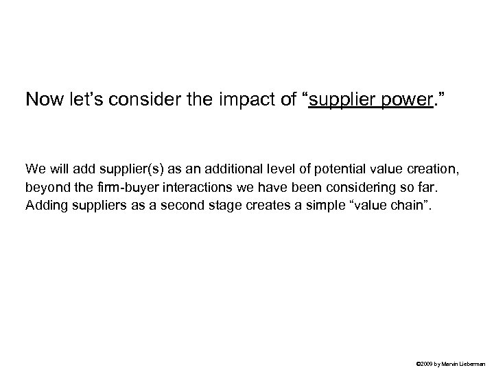 Now let’s consider the impact of “supplier power. ” We will add supplier(s) as