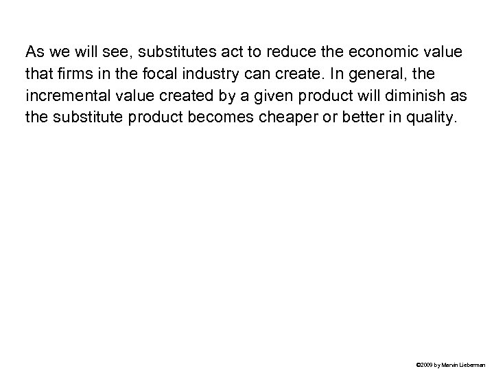 As we will see, substitutes act to reduce the economic value that firms in