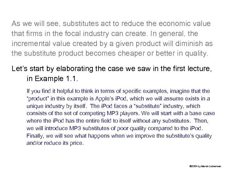 As we will see, substitutes act to reduce the economic value that firms in