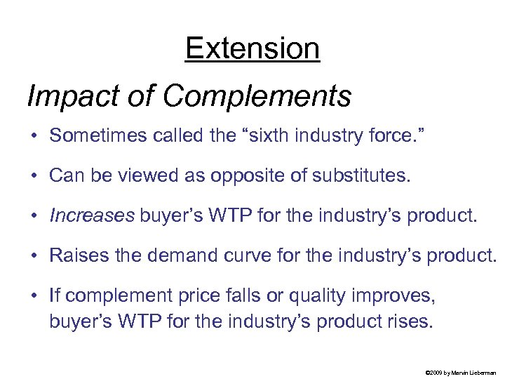 Extension Impact of Complements • Sometimes called the “sixth industry force. ” • Can