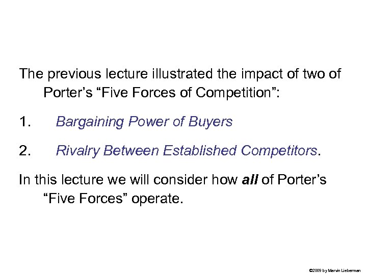 The previous lecture illustrated the impact of two of Porter’s “Five Forces of Competition”: