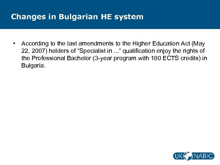 Changes in Bulgarian HE system • According to the last amendments to the Higher