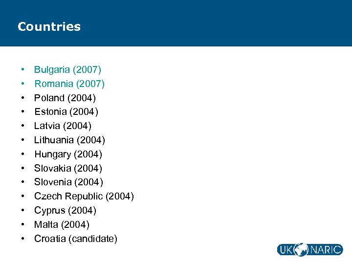 Countries • • • • Bulgaria (2007) Romania (2007) Poland (2004) Estonia (2004) Latvia