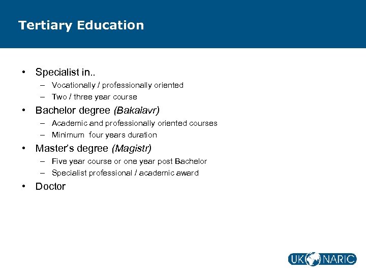 Tertiary Education • Specialist in. . – Vocationally / professionally oriented – Two /