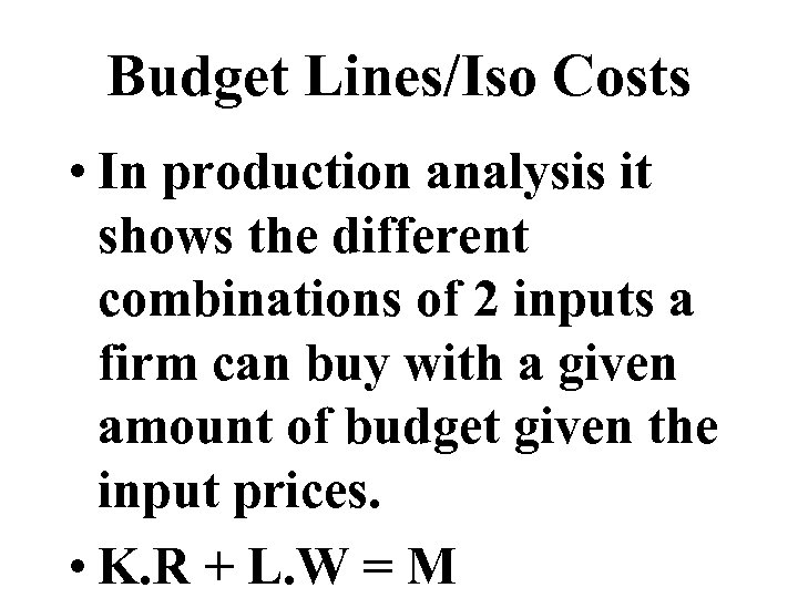 Budget Lines/Iso Costs • In production analysis it shows the different combinations of 2