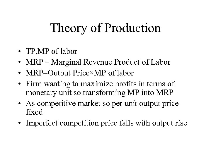 Theory of Production • • TP, MP of labor MRP – Marginal Revenue Product
