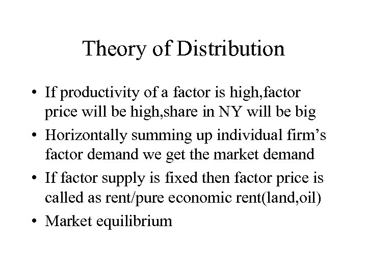 Theory of Distribution • If productivity of a factor is high, factor price will