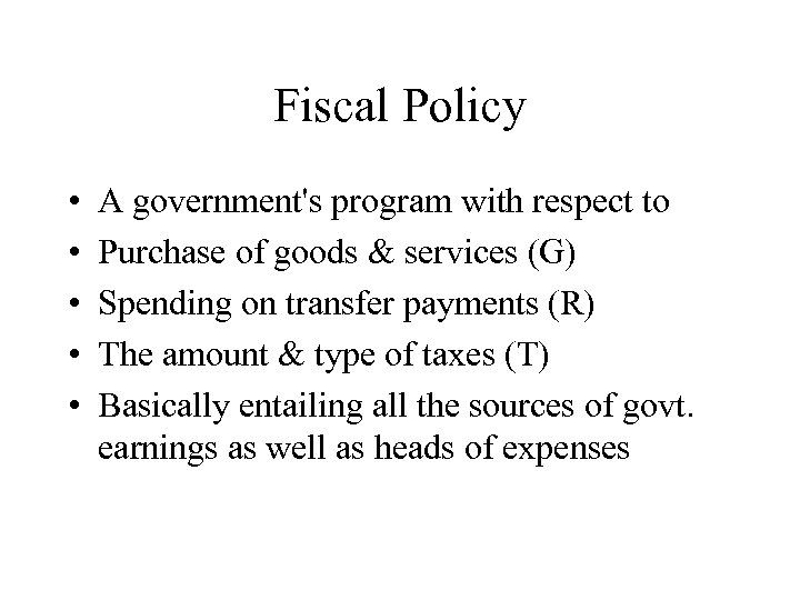 Fiscal Policy • • • A government's program with respect to Purchase of goods