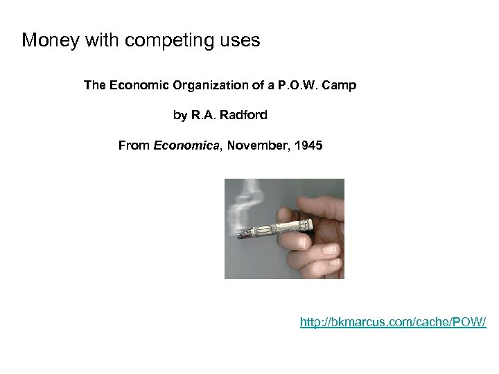 Money with competing uses The Economic Organization of a P. O. W. Camp by