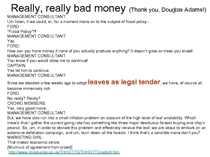 Really, really bad money (Thank you, Douglas Adams!) MANAGEMENT CONSULTANT: Um listen, if we