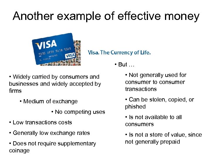 Another example of effective money • But … • Widely carried by consumers and