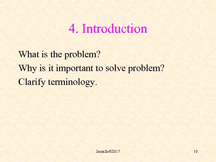 4. Introduction What is the problem? Why is it important to solve problem? Clarify