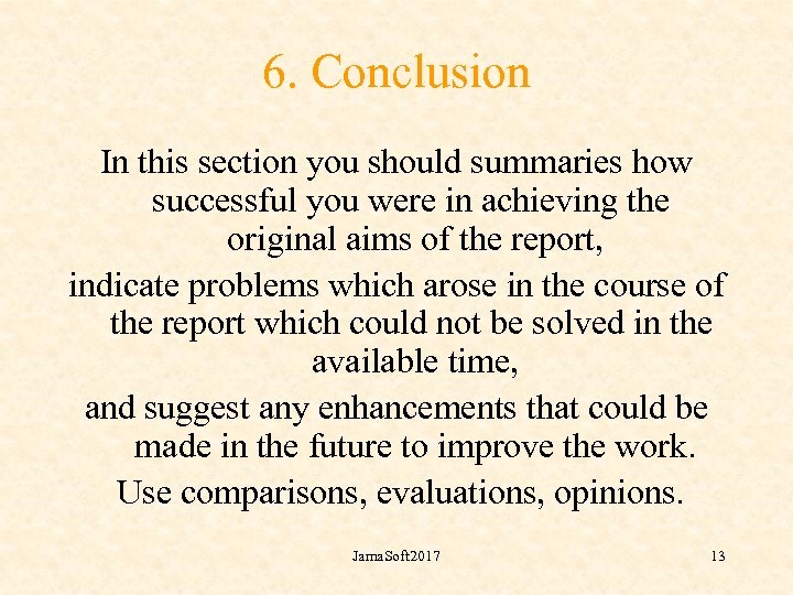 6. Conclusion In this section you should summaries how successful you were in achieving