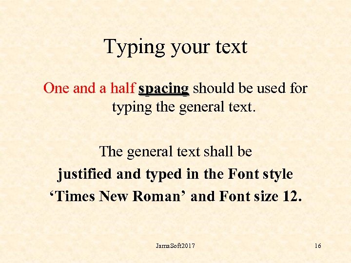 Typing your text One and a half spacing should be used for spacing typing