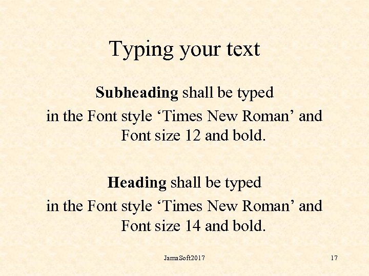 Typing your text Subheading shall be typed in the Font style ‘Times New Roman’