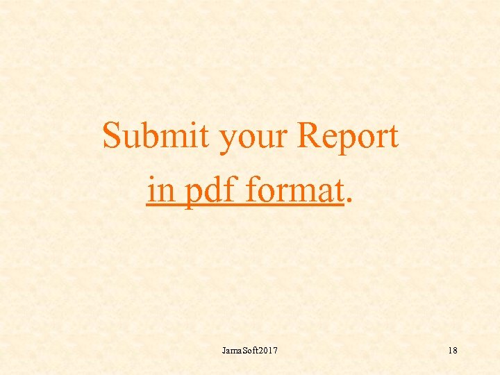 Submit your Report in pdf format. Jama. Soft 2017 18 