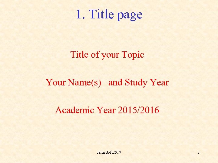 1. Title page Title of your Topic Your Name(s) and Study Year Academic Year