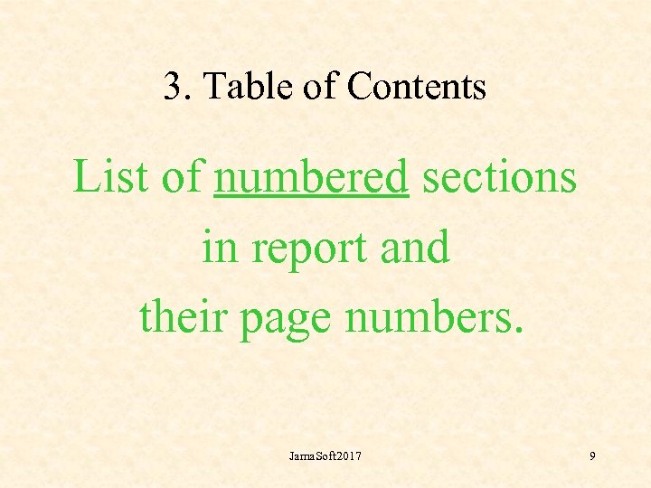 3. Table of Contents List of numbered sections in report and their page numbers.