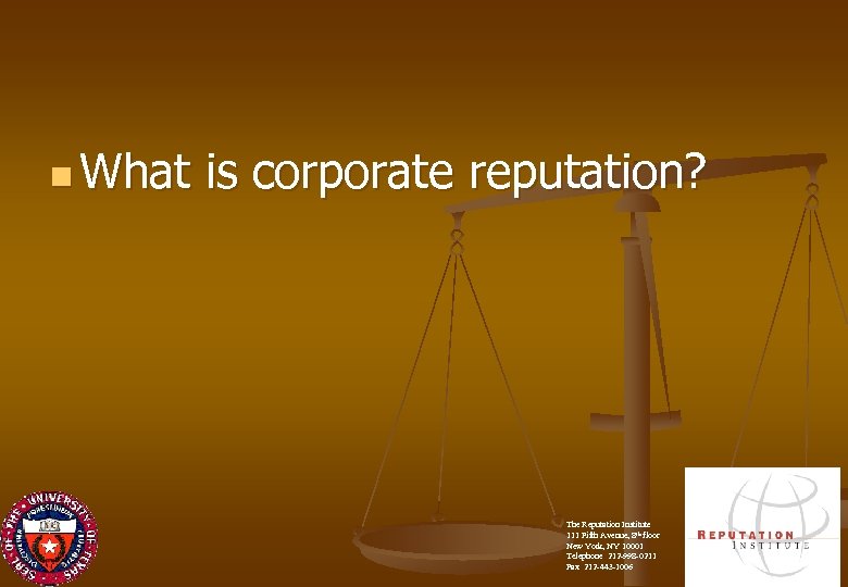 n What is corporate reputation? The Reputation Institute 111 Fifth Avenue, 8 th floor