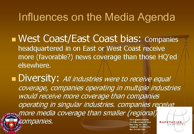 Influences on the Media Agenda n West Coast/East Coast bias: Companies headquartered in on