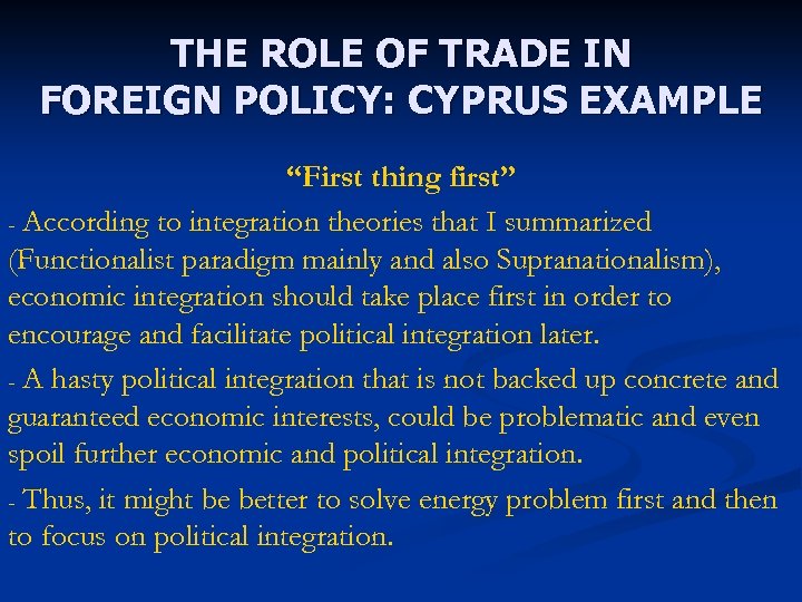 THE ROLE OF TRADE IN FOREIGN POLICY: CYPRUS EXAMPLE “First thing first” - According