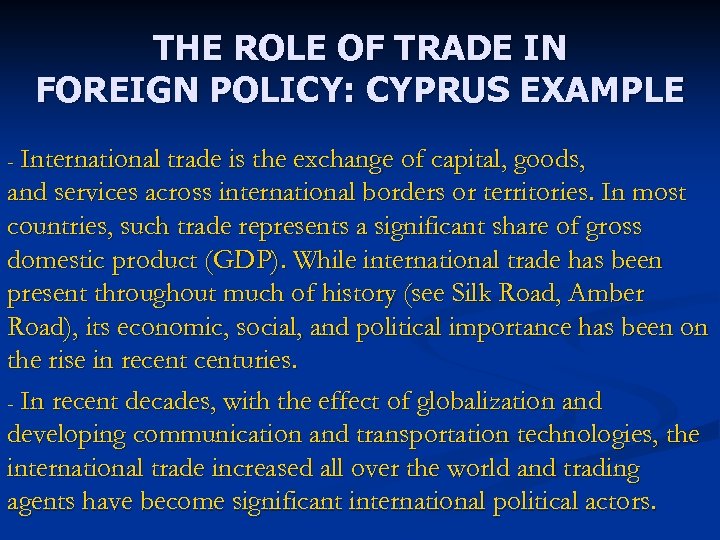 THE ROLE OF TRADE IN FOREIGN POLICY: CYPRUS EXAMPLE International trade is the exchange
