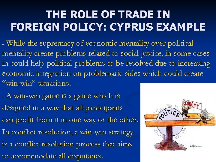 THE ROLE OF TRADE IN FOREIGN POLICY: CYPRUS EXAMPLE While the supremacy of economic