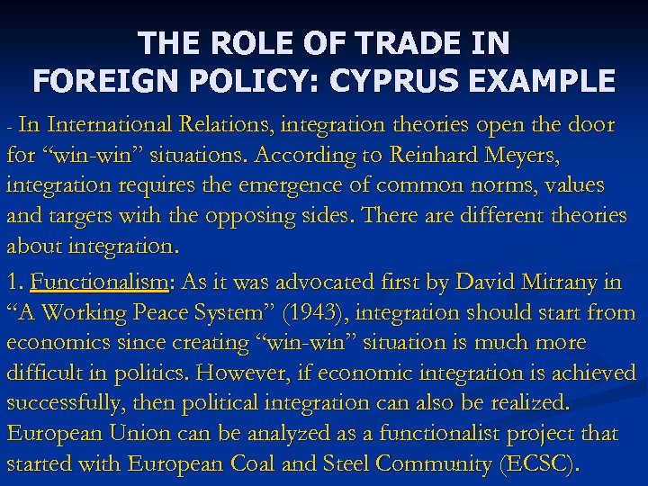 THE ROLE OF TRADE IN FOREIGN POLICY: CYPRUS EXAMPLE In International Relations, integration theories