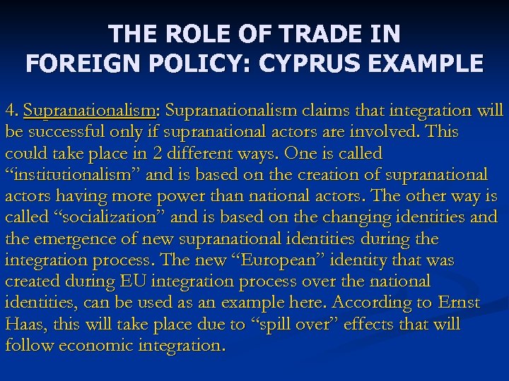 THE ROLE OF TRADE IN FOREIGN POLICY: CYPRUS EXAMPLE 4. Supranationalism: Supranationalism claims that