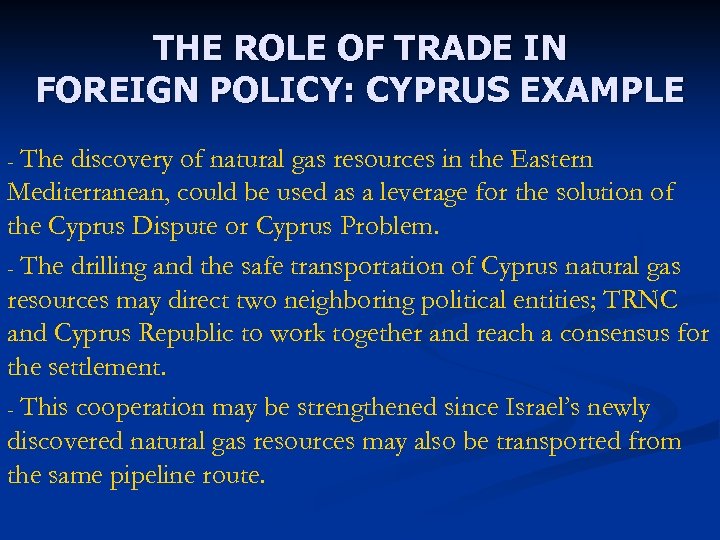 THE ROLE OF TRADE IN FOREIGN POLICY: CYPRUS EXAMPLE The discovery of natural gas