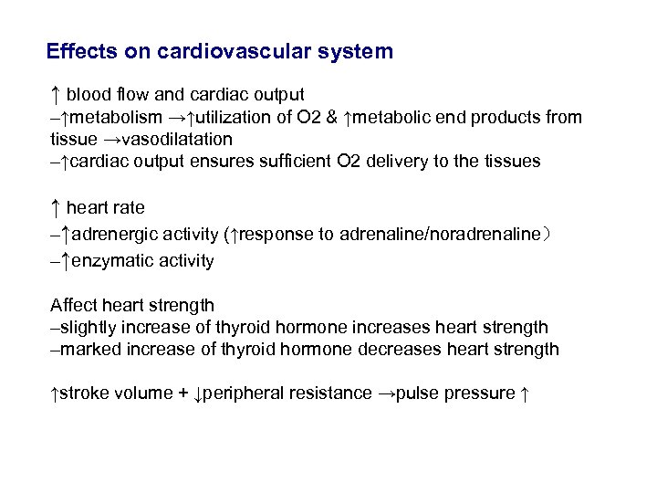 Effects on cardiovascular system ↑ blood flow and cardiac output –↑metabolism →↑utilization of O