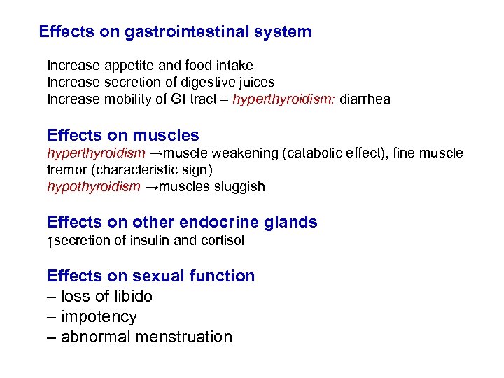 Effects on gastrointestinal system Increase appetite and food intake Increase secretion of digestive juices