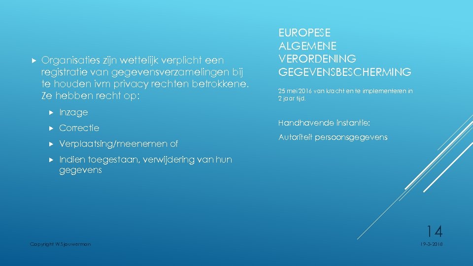  Organisaties zijn wettelijk verplicht een registratie van gegevensverzamelingen bij te houden ivm privacy