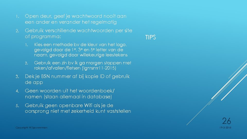 1. Open deur, geef je wachtwoord nooit aan een ander en verander het regelmatig