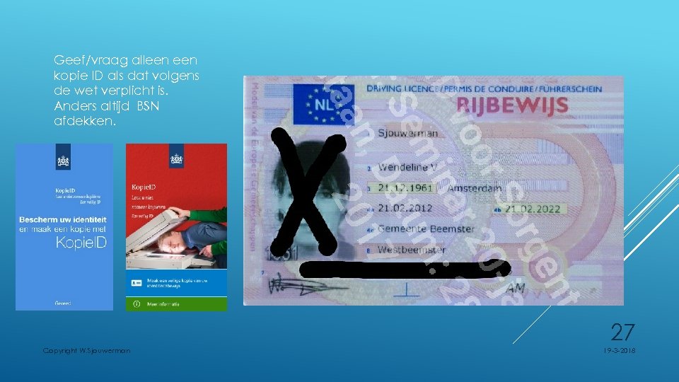 Geef/vraag alleen kopie ID als dat volgens de wet verplicht is. Anders altijd BSN