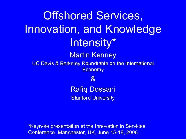 Offshored Services, Innovation, and Knowledge Intensity* Martin Kenney UC Davis & Berkeley Roundtable on