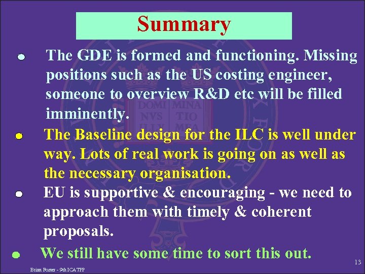Summary The GDE is formed and functioning. Missing positions such as the US costing