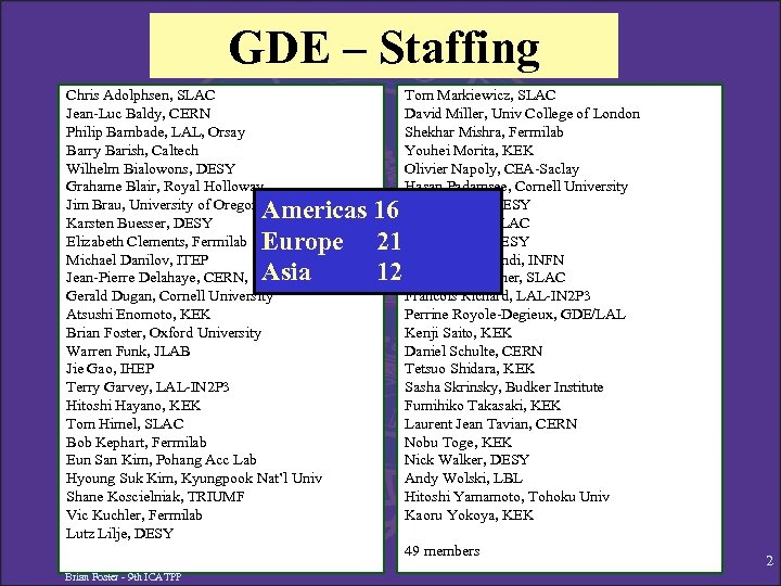GDE – Staffing Chris Adolphsen, SLAC Jean-Luc Baldy, CERN Philip Bambade, LAL, Orsay Barry