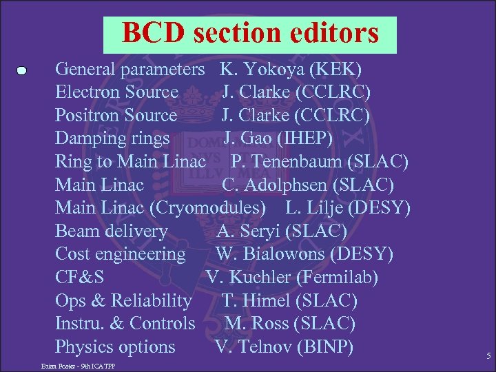 BCD section editors General parameters K. Yokoya (KEK) Electron Source J. Clarke (CCLRC) Positron