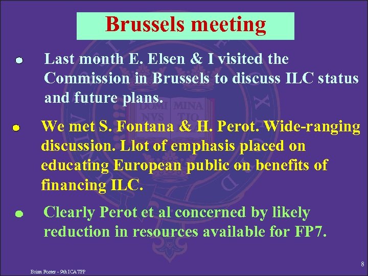 Brussels meeting Last month E. Elsen & I visited the Commission in Brussels to